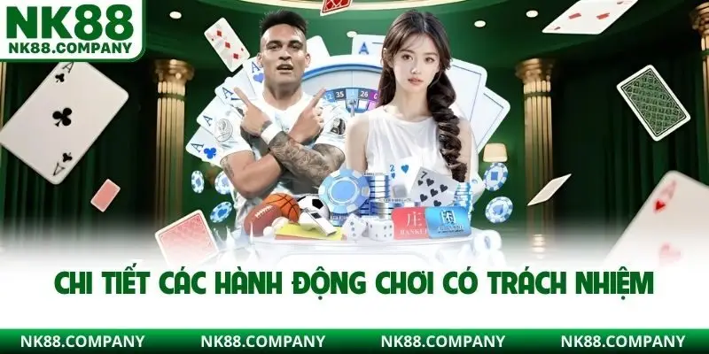 Chi tiết các hành động chơi có trách nhiệm