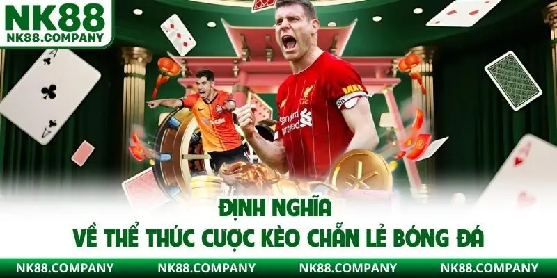 Định nghĩa về thể thức cược kèo chẵn lẻ bóng đá