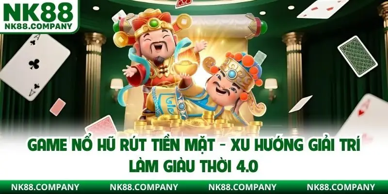 Game nổ hũ rút tiền mặt