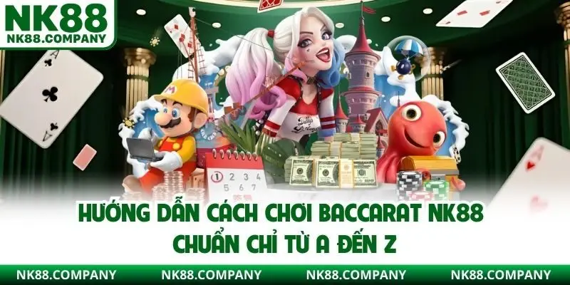 cách chơi Baccarat NK88