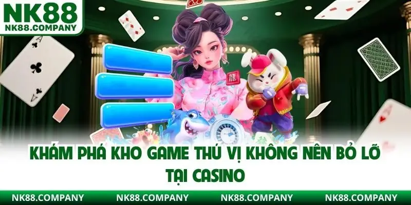 Khám phá kho game thú vị không nên bỏ lỡ tại casino